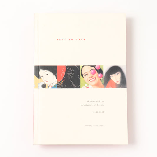 【USED】Face to Face: Shiseido and the Manufacture of Beauty 1900-2000