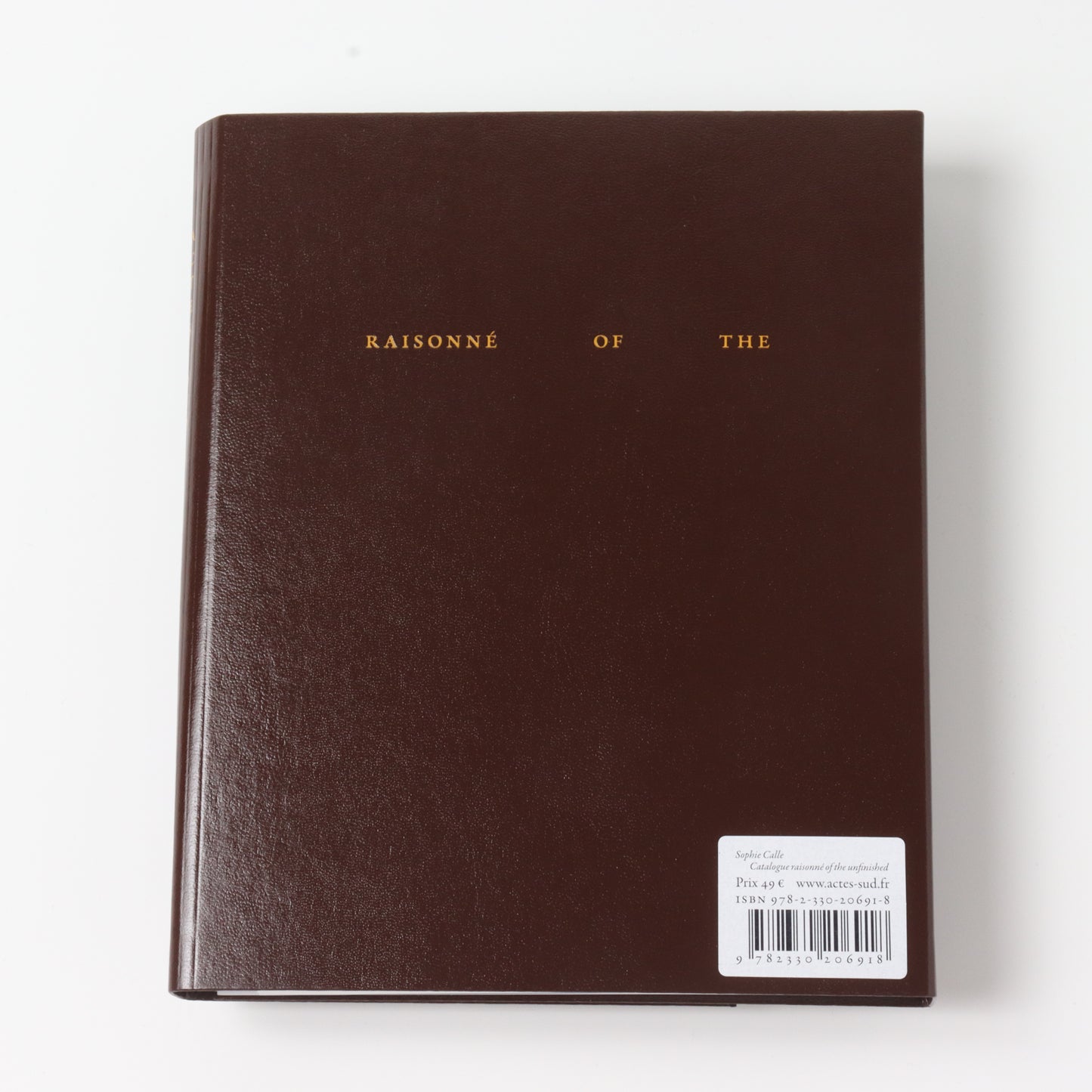CATALOGUE RAISONNÉ OF THE UNFINISH / Sophie Calle