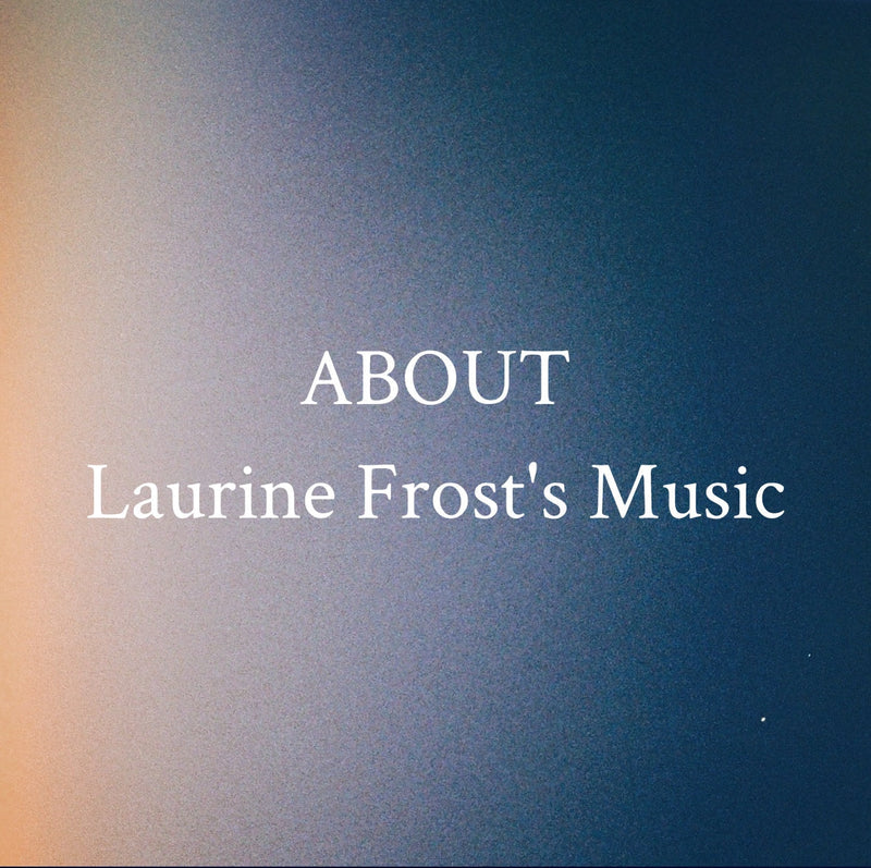 ABOUT Laurine Frost's music