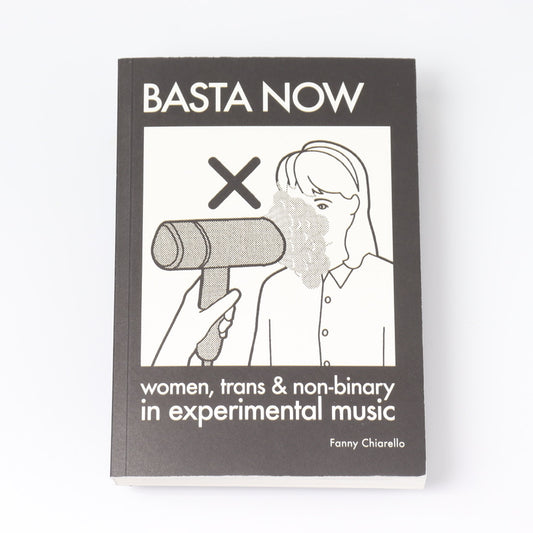 Basta Now. Women, Trans &amp; Non-binary in Experimental Music